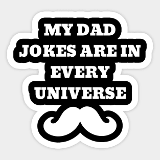 My Dad Jokes Are In Every Universe Sticker